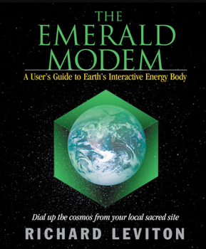 Paperback The Emerald Modem: A User's Guide to Earth's Interactive Energy Body Book