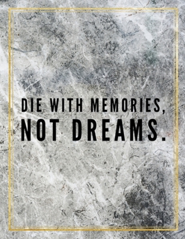Paperback Die with memories, not dreams.: College Ruled Marble Design 100 Pages Large Size 8.5" X 11" Inches Matte Notebook Book