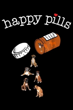 Happy Pills: Boxer Happy Pills . Boxer Dad Mon Cute Journal/Notebook Blank Lined Ruled 6x9 100 Pages