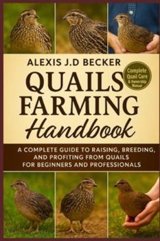 Paperback Quails Farming Handbook: A Complete Guide to Raising, Breeding, and Profiting from Quails for Beginners and Professionals Book