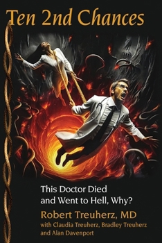 Paperback Ten 2nd Chances: This Doctor Died and Went to Hell, Why? Book