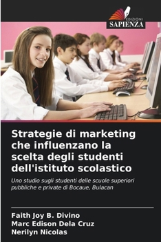 Strategie di marketing che influenzano la scelta degli studenti dell'istituto scolastico (Italian Edition)