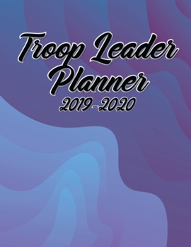 Paperback Troop Leader Planner 2019-2020: A Complete Must-Have Troop Organizer For Meeting Plan Girl Scouts Daisy & Multi-Level Troops Dated August 2019 - Augus Book
