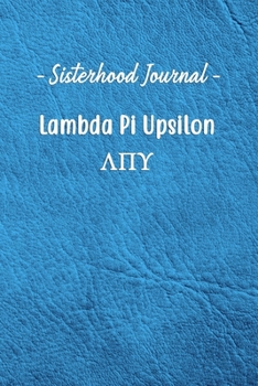 Paperback Sisterhood Journal Lambda Pi Upsilon: Gift Planner for Greek Sororities, Sorority Sisters and Alumni Book