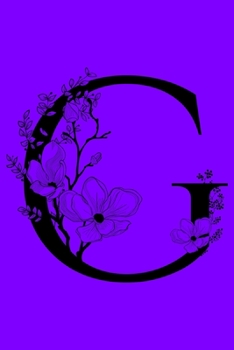Paperback G: Monogram Initial Letter G Notebook: Customized Monogrammed Gift Journal To Write In. Black Floral Letter on Purple Cov Book