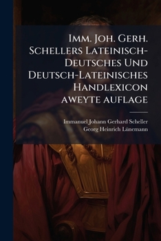 Paperback Imm. Joh. Gerh. Schellers Lateinisch-Deutsches Und Deutsch-Lateinisches Handlexicon aweyte auflage [German] Book