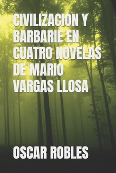 Paperback Civilizacion Y Barbarie En Cuatro Novelas de Mario Vargas Llosa [Spanish] Book