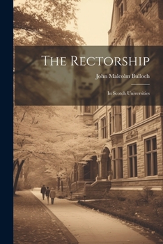 Paperback The Rectorship: In Scotch Universities Book