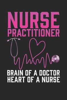 Paperback Nurse Practitioner Brain of a Doctor Heart of a Nurse: Journal, College Ruled Lined Paper, 120 Pages, 6 X 9 Book