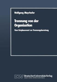 Paperback Trennung Von Der Organisation: Vom Outplacement Zur Trennungsberatung [German] Book