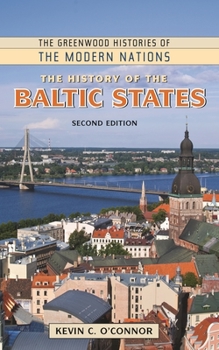 The History of the Baltic States (The Greenwood Histories of the Modern Nations)