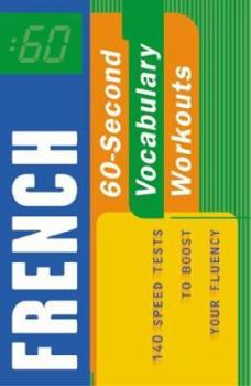 Paperback 60-Second French Vocabulary Workout: 140 Speed Tests to Boost Your Fluency (60-Second . . . Workouts) Book
