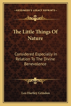 The Litle Things of Nature: Considered Especially in Relation to the Divine Benevolence
