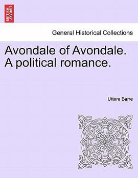 Avondale of Avondale. A political romance.