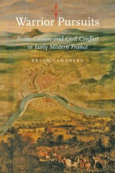 Paperback Warrior Pursuits: Noble Culture and Civil Conflict in Early Modern France Book