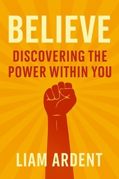 Paperback Believe It: Discovering the Power Within You: Build True Self-Worth and Activate Inner Strength Book