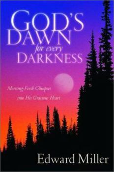 Paperback God's Dawn for Every Darkness: Morning-Fresh Glimpses Into His Gracious Heart Book