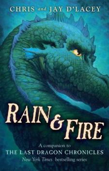 Hardcover Rain & Fire (a Companion to the Last Dragon Chronicles): A Companion to the Last Dragon Chronicles Book