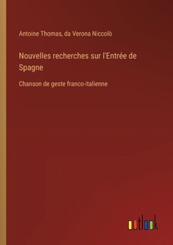 Paperback Nouvelles recherches sur l'Entrée de Spagne: Chanson de geste franco-italienne [French] Book