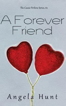 Forever Friends 2 / Cassie Perkins Series - Book #2 of the Cassie Perkins