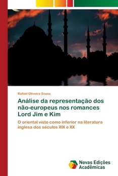 Análise da representação dos não-europeus nos romances Lord Jim e Kim: O oriental visto como inferior na literatura inglesa dos séculos XIX e XX