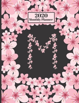 Paperback 2020 Monthly Planner: Personalized Monogram Initial M Letter M Appointment Calendar Organizer And Journal For Writing Cherry Blossoms Design Book