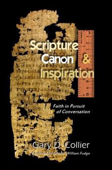 Paperback Scripture, Canon, & Inspiration: Faith in Pursuit of Conversation Book