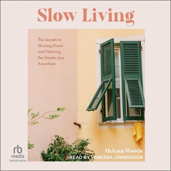 Slow Living: The Secrets to Slowing Down and Noticing the Simple Joys Anywhere Book Cover