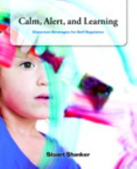 Paperback Calm, Alert and Learning: Classroom Strategies for Self-Regulation Book