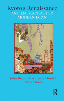 Hardcover Kyoto's Renaissance: Ancient Capital for Modern Japan Book