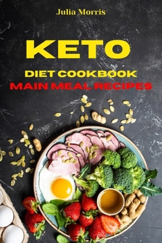 Paperback Keto Diet Cookbook Main Meal Recipes: Quick, Easy and Delicious Low Carb Recipes to keep your weight under control and burn fat Book