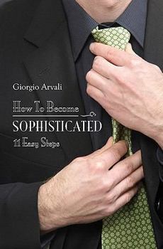 Paperback How to Become Sophisticated: 11 Easy Steps Book
