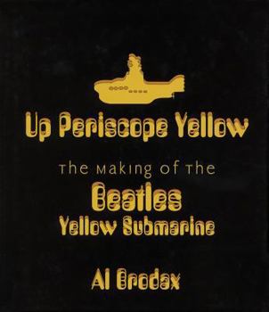 Hardcover Up Periscope Yellow: The Making of the Beatles' Yellow Submarine Book