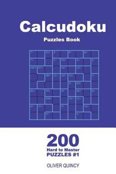 Paperback Calcudoku Puzzles Book - 200 Hard to Master Puzzles 9x9 (Volume 1) Book