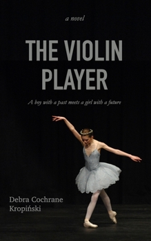 Paperback The Violin Player: A boy with a past meets a girl with a future. Book