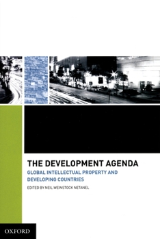 Hardcover The Development Agenda: Global Intellectual Property and Developing Countries Book