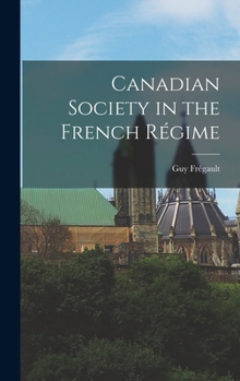 Hardcover Canadian Society in the French Re&#769;gime Book