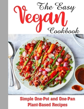 Paperback The Easy Vegan Cookbook: Simple One-Pot and One-Pan Plant-Based Recipes Book