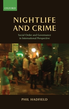 Hardcover Nightlife and Crime: Social Order and Governance in International Perspective Book