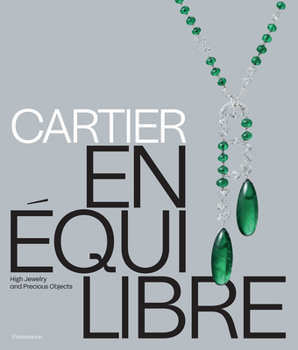 Hardcover Cartier: En Équilibre: High Jewelry and Precious Objects Book