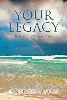 Paperback Your Legacy: Become a True Woman of God Book