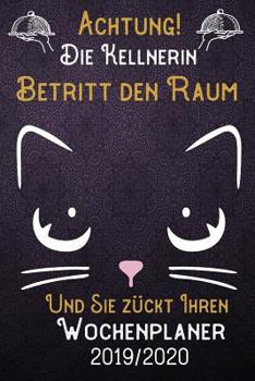 Paperback Achtung! Die Kellnerin betritt den Raum und Sie z?ckt Ihren Wochenplaner 2019 - 2020: DIN A5 Kalender / Terminplaner / Wochenplaner 2019 - 2020 18 Mon [German] Book