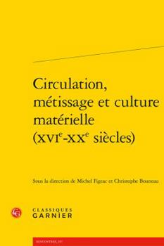 Paperback Circulation, Metissage Et Culture Materielle (Xvie-Xxe Siecles) [French] Book