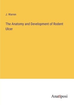 Paperback The Anatomy and Development of Rodent Ulcer Book