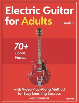 Electric Guitar for Adults - Book 1: with Video Play-Along Method for Easy Learning Success