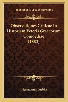 Paperback Observationes Criticae In Historiam Veteris Graecorum Comoediae (1883) [Latin] Book