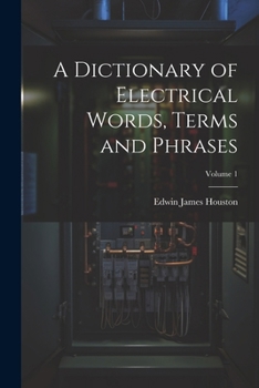 Paperback A Dictionary of Electrical Words, Terms and Phrases; Volume 1 Book