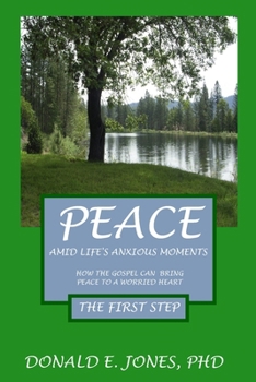 Paperback Peace Amid Life's Anxious Moments How The Gospel Can Bring Peace To A Worried Heart The First Step Book