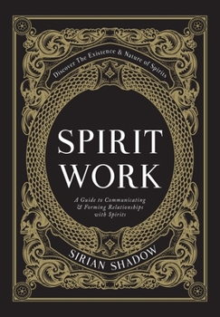 Hardcover Spirit Work: A Guide to Communicating & Forming Relationships with Spirits Book