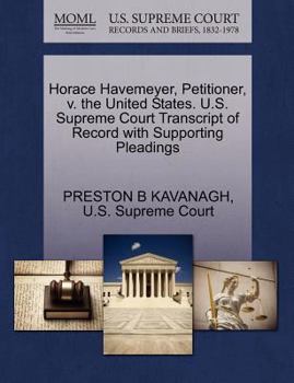 Paperback Horace Havemeyer, Petitioner, V. the United States. U.S. Supreme Court Transcript of Record with Supporting Pleadings Book